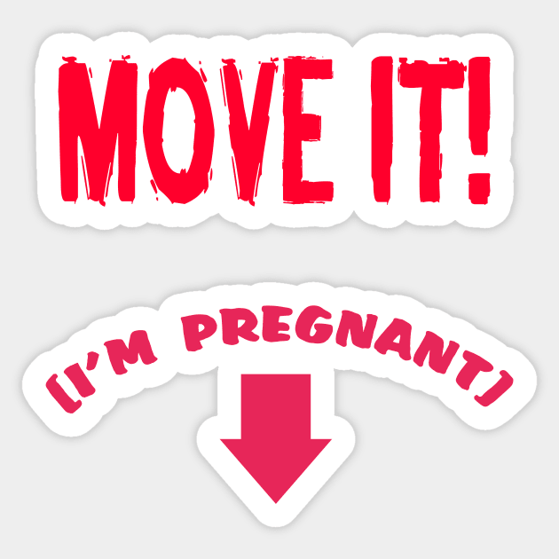 MOVE IT! (I'm pregnant) Sticker by CreatureCorp